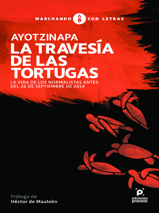 Title details for Ayotzinapa. La travesía de las tortugas by Marchando Con Letras - Available